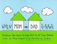 When Mom and Dad Separate: Children Can Learn To Cope With Grief From Divorce