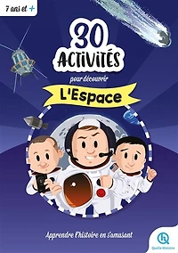 30 activités pour découvrir l'espace: apprendre l'histoire en s'amusant