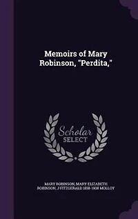Memoirs of Mary Robinson, "Perdita,"