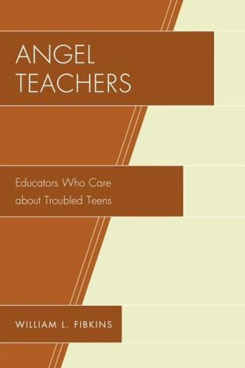 Angel Teachers: Educators Who Care about Troubled Teens