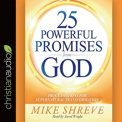 25 Powerful Promises From God: Proclamations For Supernatural Transformation
