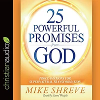 25 Powerful Promises From God: Proclamations For Supernatural Transformation