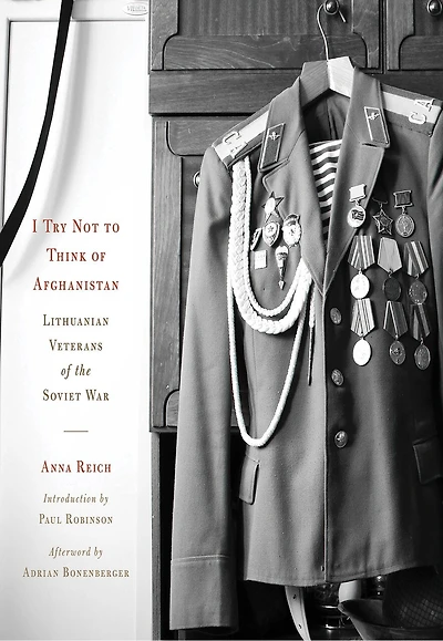 I Try Not to Think of Afghanistan: Lithuanian Veterans the Soviet War