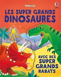 Les super grands dinosaures: avec des super grands rabats