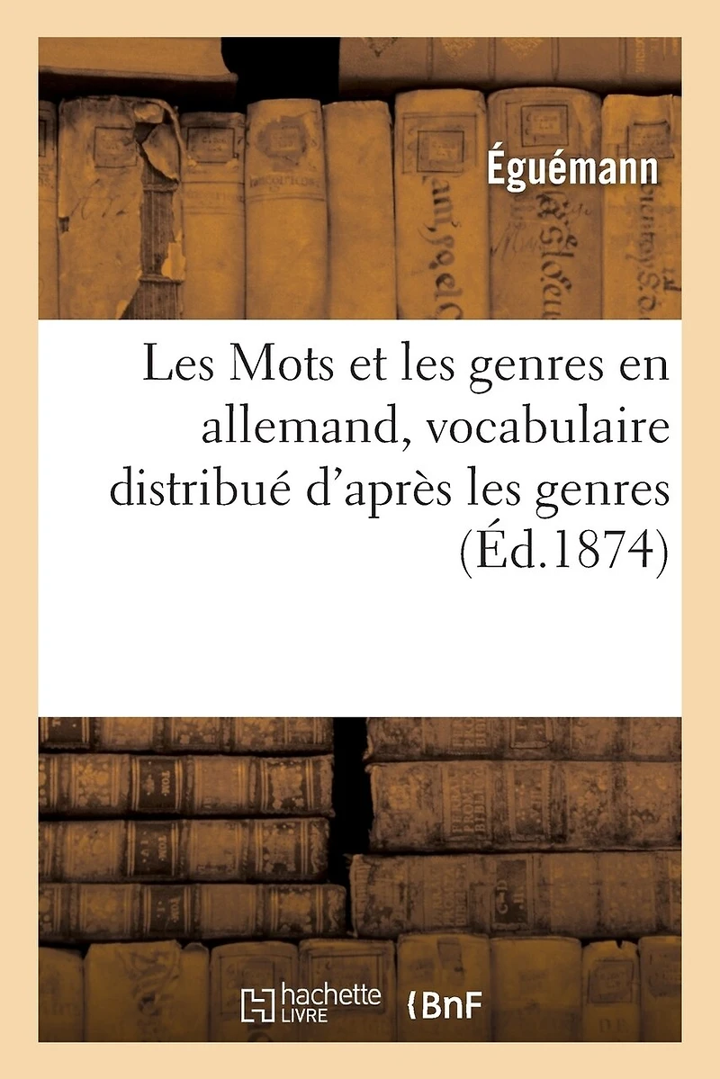 Les Mots Et Les Genres En Allemand, Vocabulaire Distribué d'Après Les Genres