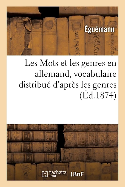Les Mots Et Les Genres En Allemand, Vocabulaire Distribué d'Après Les Genres