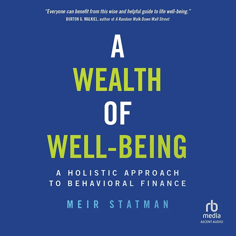 A Wealth of Well-Being: Holistic Approach to Behavioral Finance