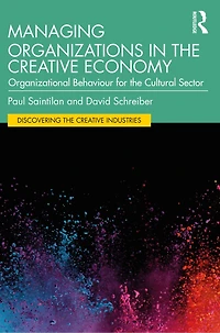 Managing Organizations the Creative Economy: Organizational Behaviour for Cultural Sector