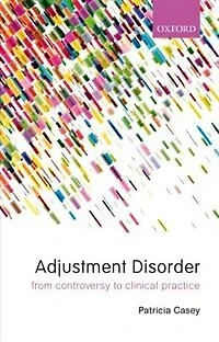 Adjustment Disorders: From Controversy to Clinical Practice