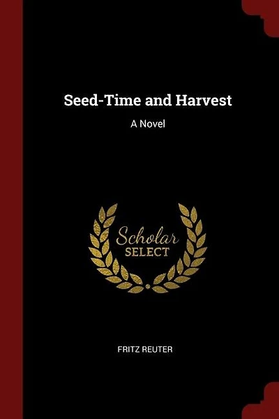 Seed-Time and Harvest: A Novel