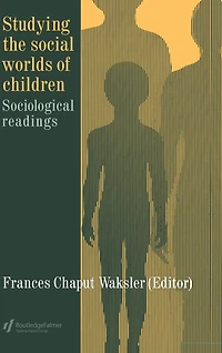 Studying The Social Worlds Of Children: Sociological Readings