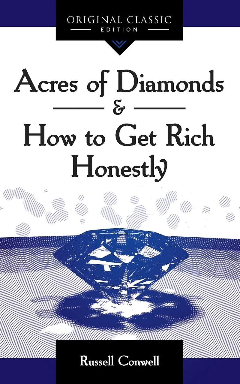 Acres of Diamonds: How to Get Rich Honestly