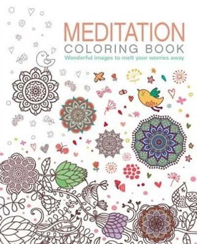 Meditation Coloring Book: Wonderful Images To Melt Your Worries Away