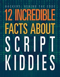 12 Incredible Facts about Script Kiddies