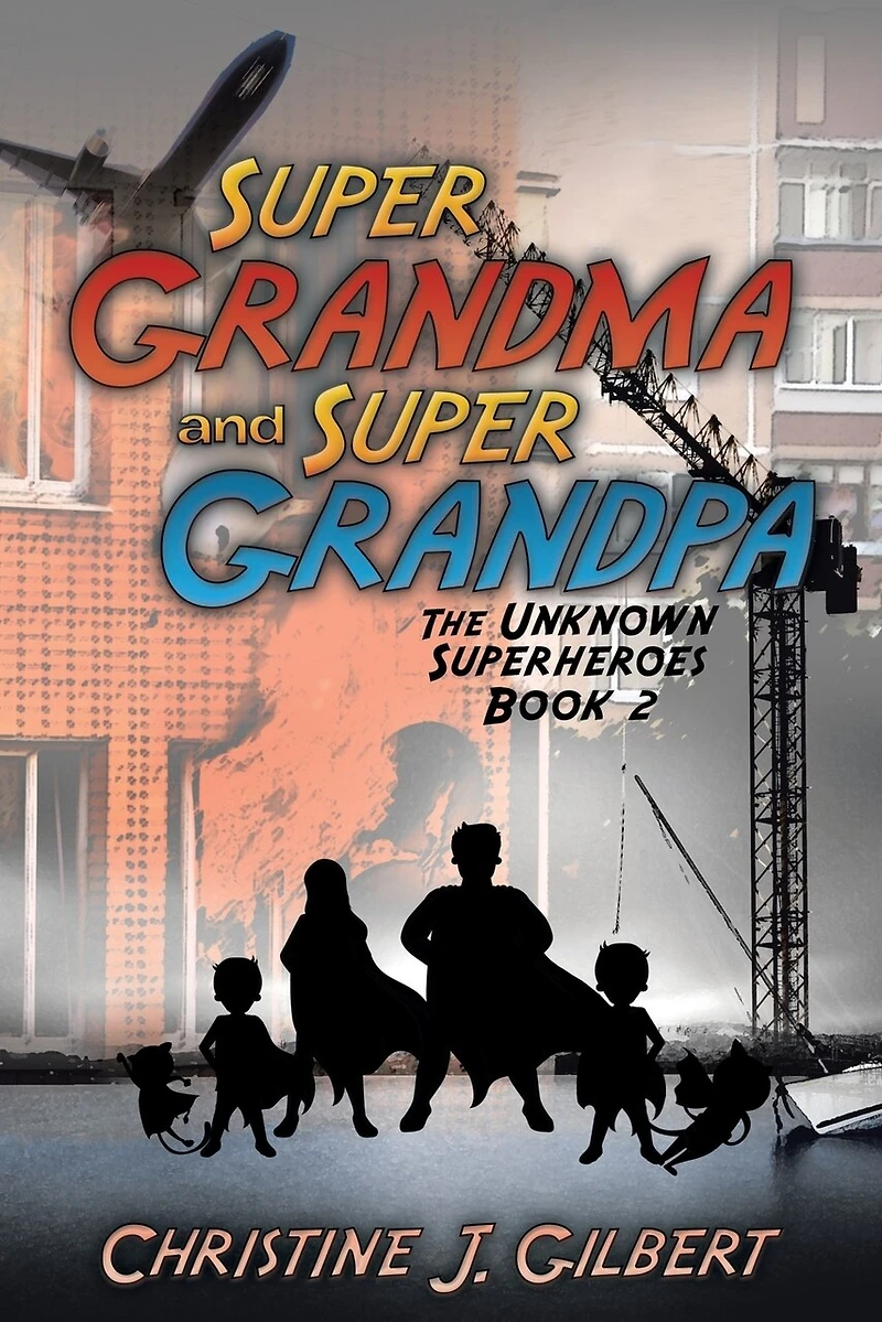 Super Grandma and Grandpa: The Unknown Superheroes Book 2