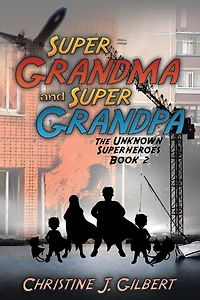 Super Grandma and Grandpa: The Unknown Superheroes Book 2