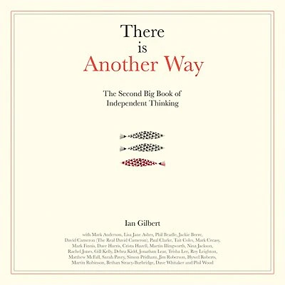 There Is Another Way: The Second Big Book Of Independent Thinking