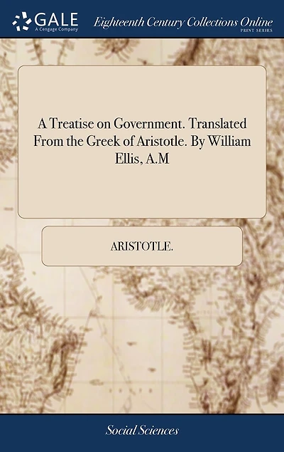 A Treatise on Government: Translated From the Greek (Classic Reprint)