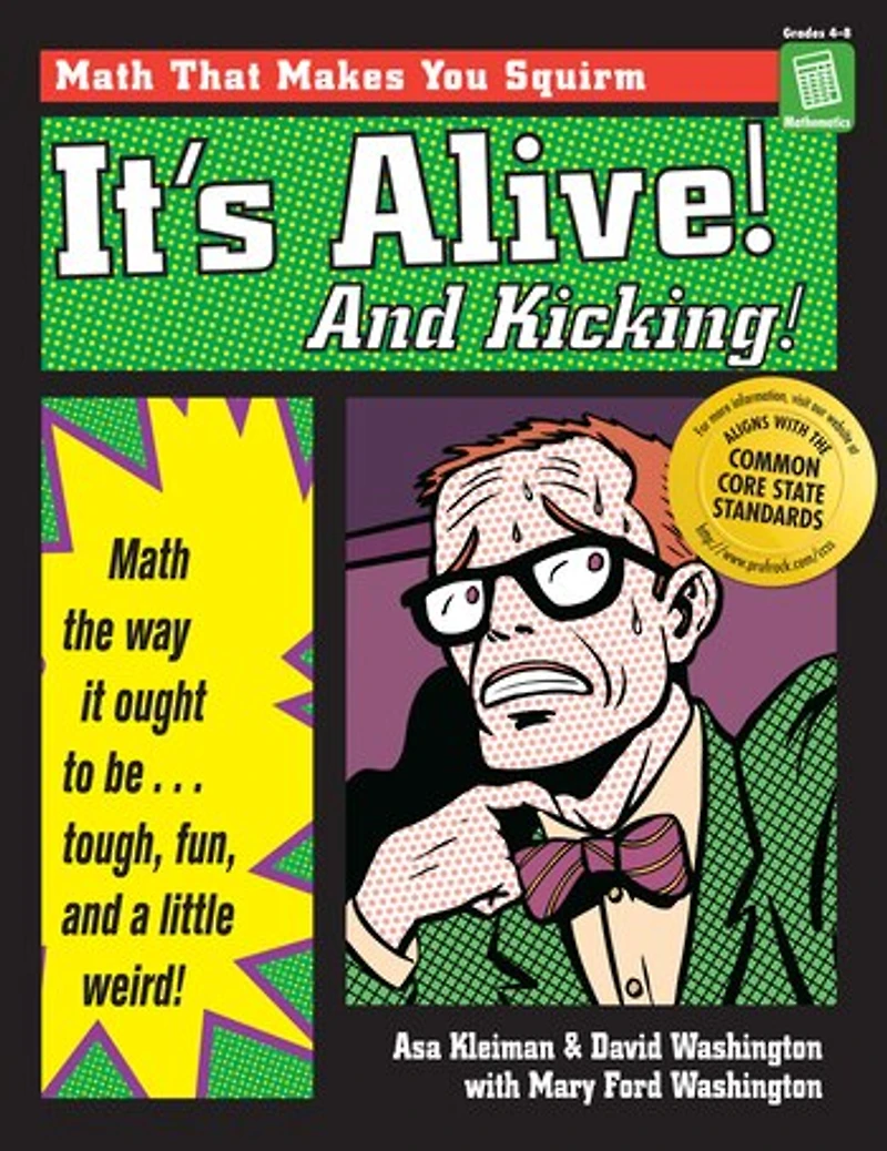 It's Alive! and Kicking!: Math the Way It Ought to Be - Tough, Fun, a Little Weird! (Grades 4-8)
