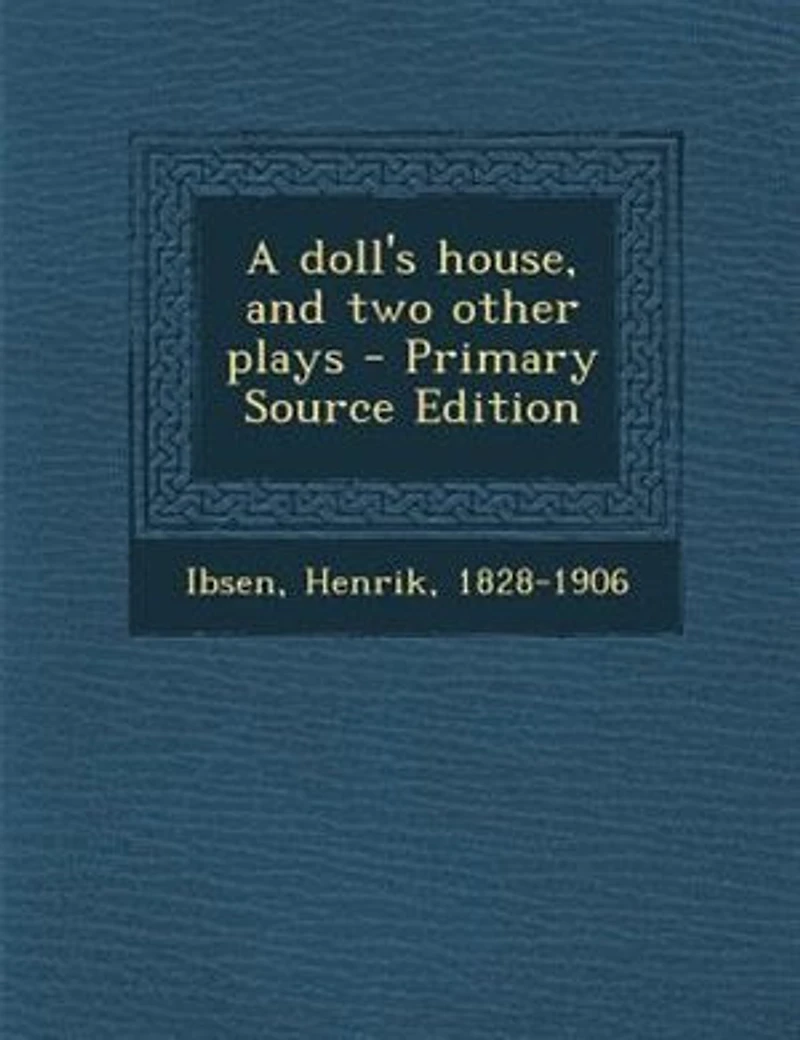 A Doll's House, and two Other Plays