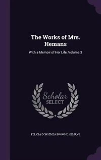 The Works of Mrs. Hemans: With a Memoir Her Life, Volume 3