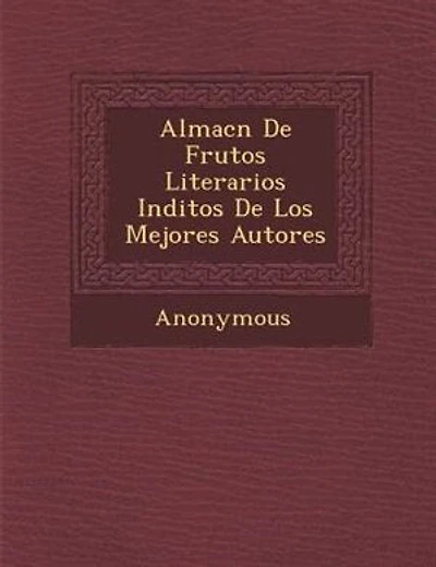Almac?n De Frutos Literarios In?ditos De Los Mejores Autores