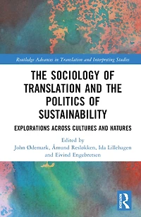 The Sociology of Translation and the Politics of Sustainability: Explorations Across Cultures and Natures