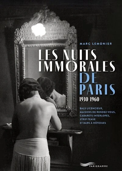 Les nuits immorales de Paris: 1930-1960