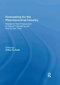 Forecasting for the Pharmaceutical Industry: Models New Product and In-Market How to Use Them