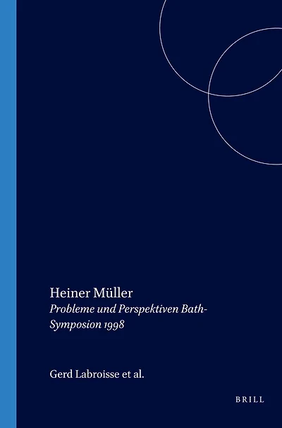 Heiner Müller: Probleme und Perspektiven Bath-Symposion 1998