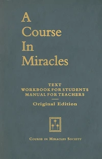 A Course in Miracles, Original Edition: Text, Workbook for Students, Manual for Teachers