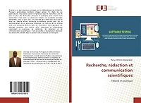 Recherche, rédaction et communication scientifiques: Théorie et pratique