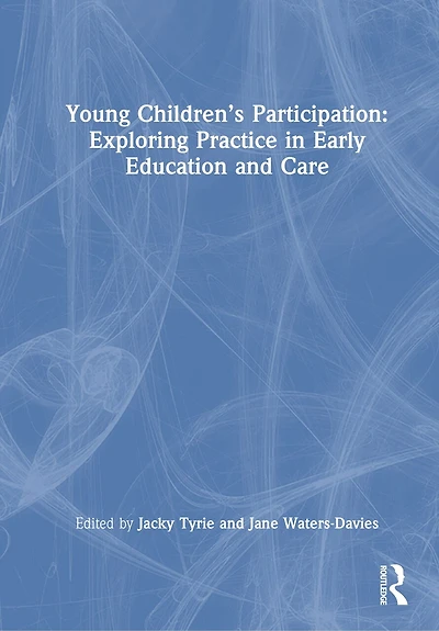 Young Children's Participation: Exploring Practice in Early Education and Care