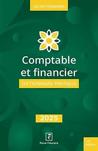 Comptable et financier: dictionnaire pratique 2025