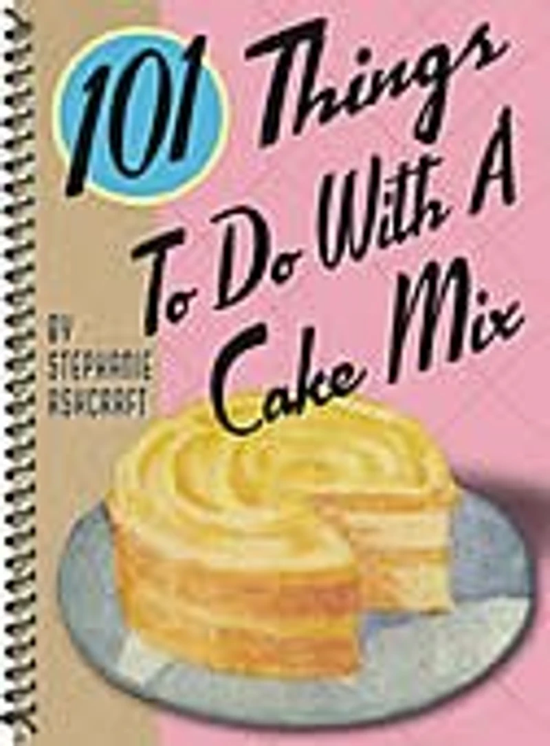 101 Things To Do With A Cake Mix