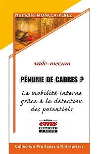 Pénurie de cadres ? : la mobilité interne grâce à détection des potentiels vade-mecum:
