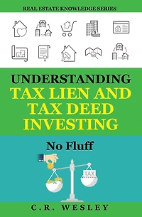 Understanding Tax Lien and Tax Deed Investing: No Fluff