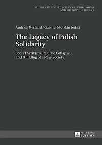 The Legacy of Polish Solidarity: Social Activism, Regime Collapse, and Building a New Society