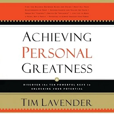 Achieving Personal Greatness: Discover the 10 Powerful Keys to Unlocking Your Potential