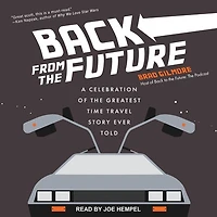 Back from the Future Lib/E: A Celebration of Greatest Time Travel Story Ever Told