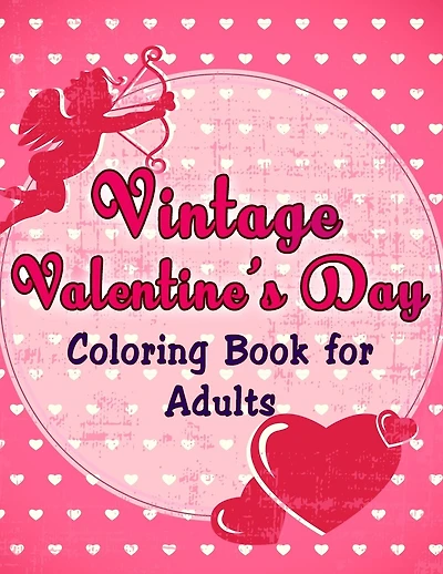 VINTAGE Valentines day coloring book for adults: Classic and Wonderful Coloring Pages { Perfect Gift for your Love } Romance Inspirational Coloring Book