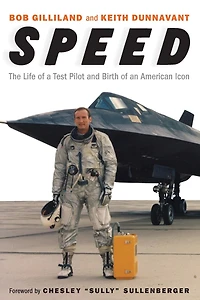 Speed: The Life Of A Test Pilot And Birth An American Icon