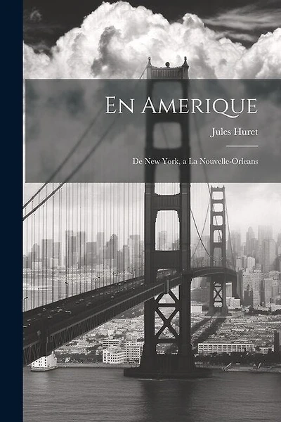 En Amerique: De New York, a la Nouvelle-Orleans
