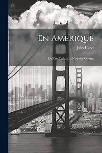 En Amerique: De New York, a la Nouvelle-Orleans