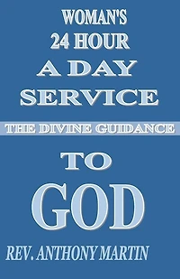 Woman's 24 Hour A Day Service To GOD: The Divine Guidance