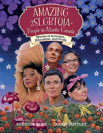 Amazing 2SLGBTQIA+ People in Atlantic Canada: Stories of Activism, Education, and Pride