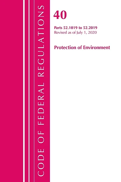 Code Of Federal Regulations, Title 40 Protection Of The Environment 52.1019-52.2019, Revised As Of July 1, 2020
