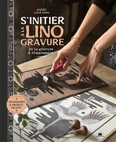 S'initier à la linogravure: de la gravure à l'impression