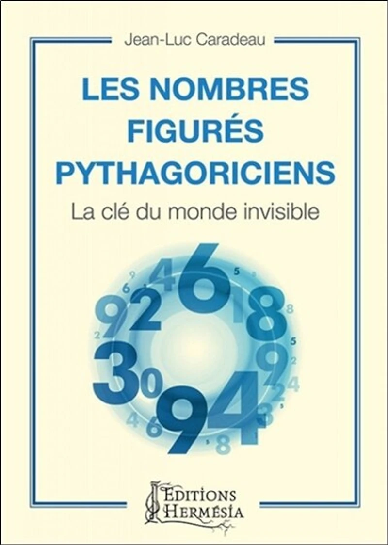 Les nombres figurés pythagoriciens: la clé du monde invisible