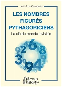 Les nombres figurés pythagoriciens: la clé du monde invisible